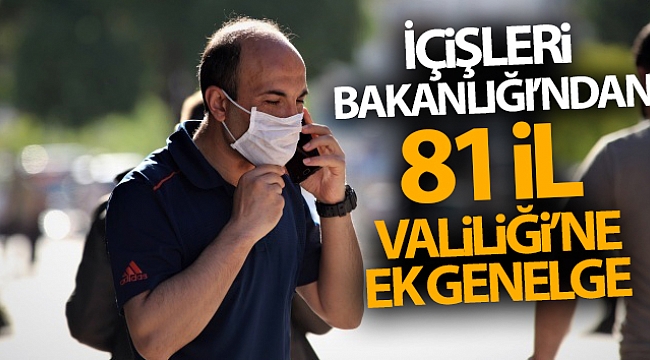 81 İL VALİLİĞİNE EK GENELGE