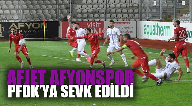 AFJET AFYONSPOR PFDK’DA