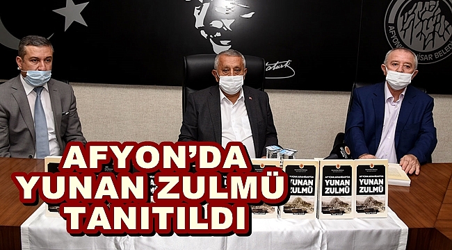 AFYON’DA YUNAN ZULMÜ TANITILDI