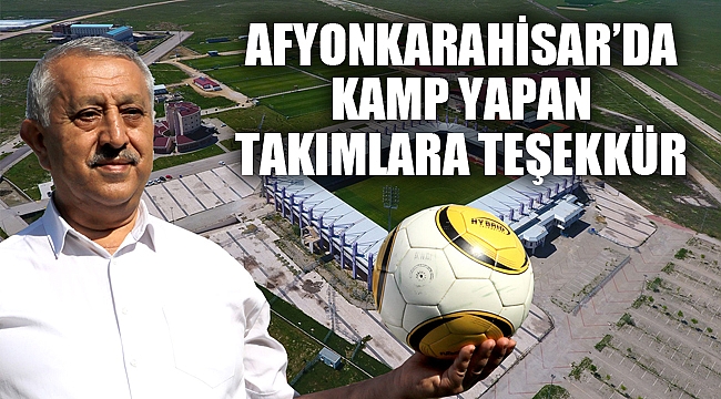 AFYONKARAHİSAR’DA KAMP YAPAN TAKIMLARA TEŞEKKÜR