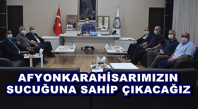 “AFYONKARAHİSARIMIZIN SUCUĞUNA SAHİP ÇIKACAĞIZ”