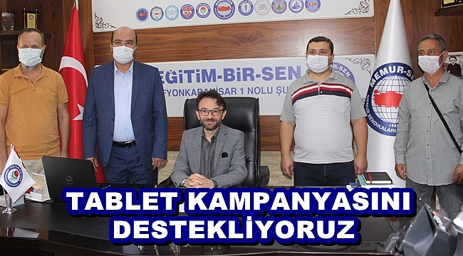 ARSLAN: “TABLET KAMPANYASINI DESTEKLİYORUZ”