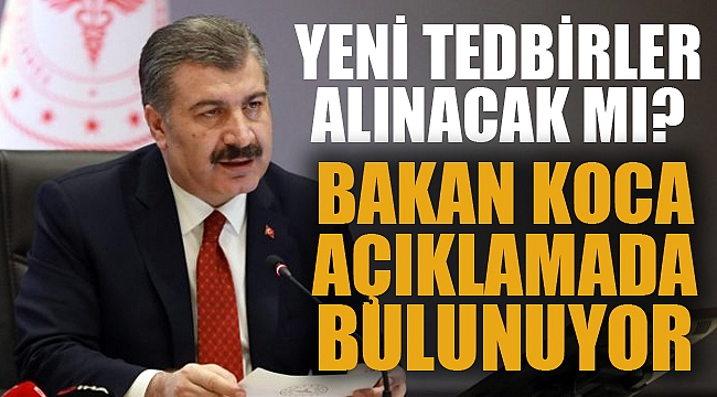 BAKAN KOCA'DAN ÖNEMLİ AÇIKLAMALAR
