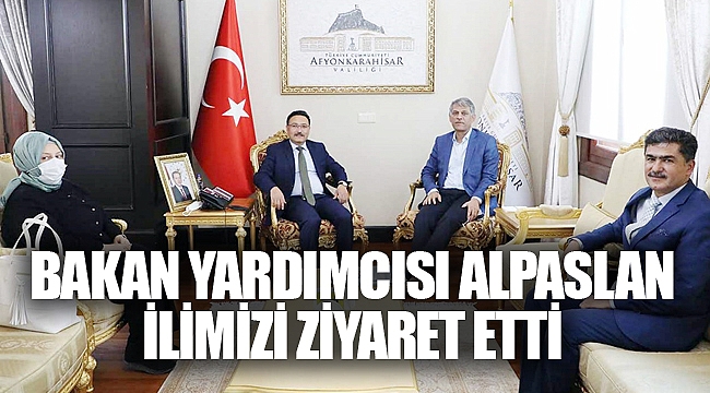 BAKAN YARDIMCISI ALPASLAN İLİMİZİ ZİYARET ETTİ