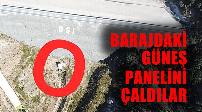 BARAJDAKİ GÜNEŞ PANELİNİ ÇALDILAR