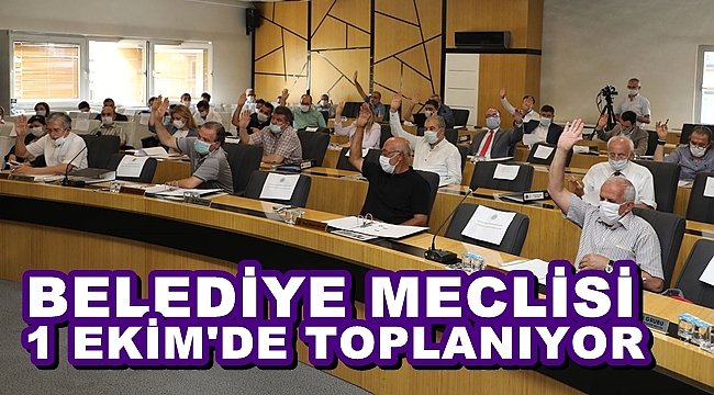 BELEDİYE MECLİSİ 1 EKİM’DE TOPLANIYOR