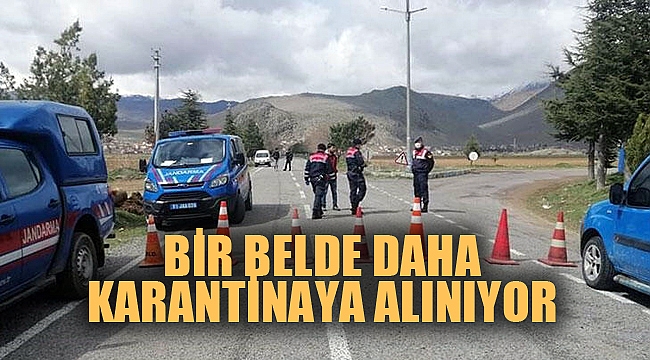 BİR BELDE DAHA KARANTİNAYA ALINIYOR