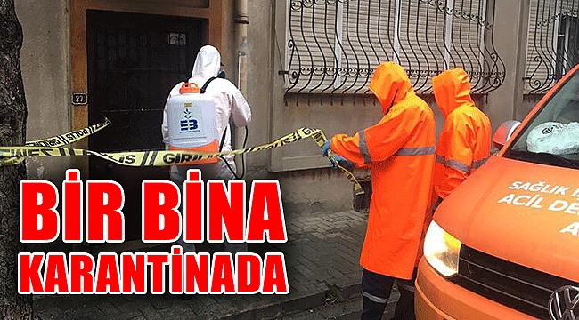 BİR BİNA KARANTİNAYA ALINDI