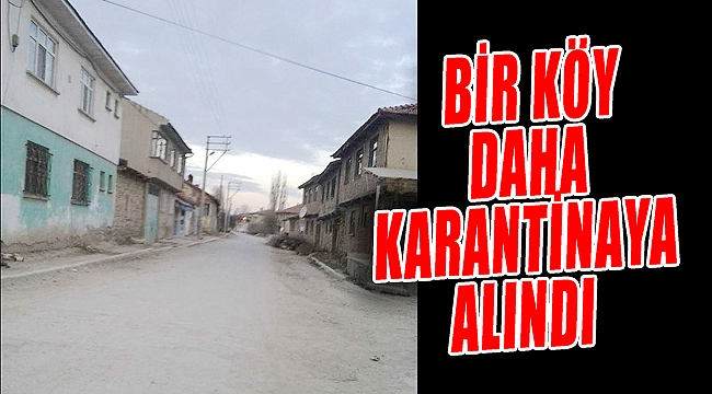 BİR KÖY DAHA KARANTİNADA