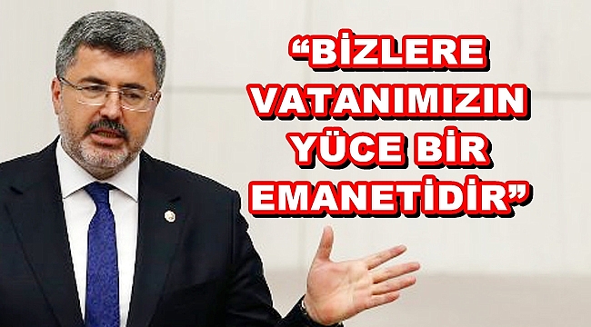 “BİZLERE VATANIMIZIN YÜCE BİR EMANETİDİR”