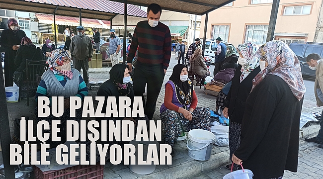 BU PAZARA İLÇE DIŞINDAN BİLE GELİYORLAR