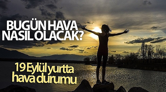 BUGÜN HAVA NASIL OLACAK