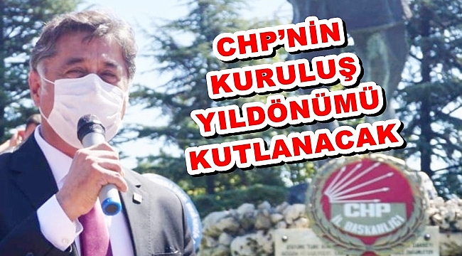 CHP’NİN KURULUŞ YILDÖNÜMÜ KUTLANACAK
