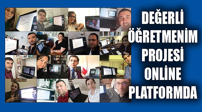 DEĞERLİ ÖĞRETMENİM PROJESİ ONLİNE PLATFORMDA