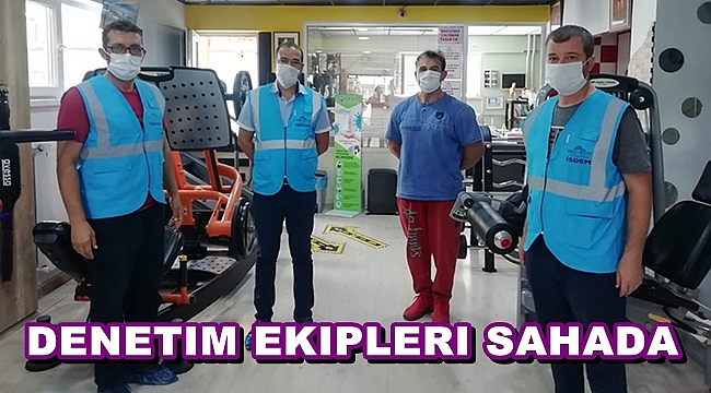 DENETİM EKİPLERİ SAHADA