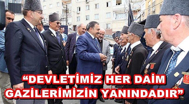 “DEVLETİMİZ HER DAİM GAZİLERİMİZİN YANINDADIR”