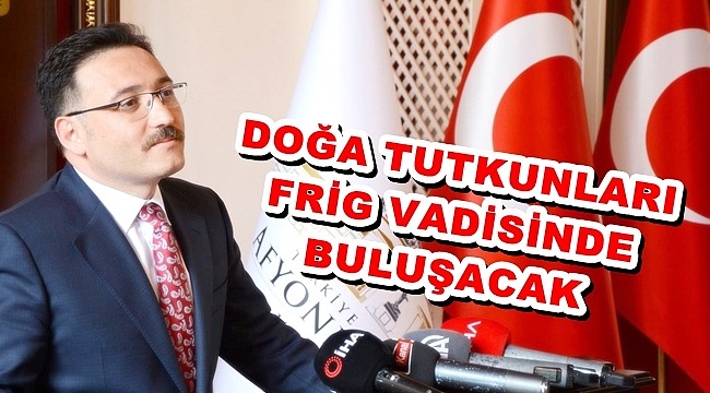 DOĞA TUTKUNLARI FRİGYA'DA BULUŞACAK
