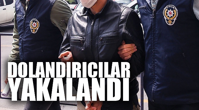 DOLANDIRICILAR YAKALANDI