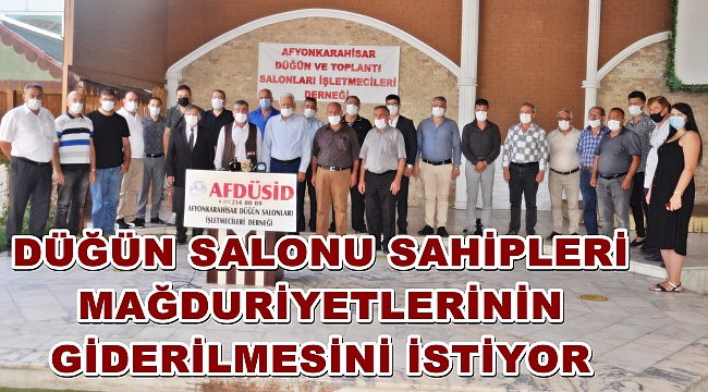 DÜĞÜN SALONU SAHİPLERİ MAĞDURİYETLERİNİN GİDERİLMESİNİ İSTİYOR