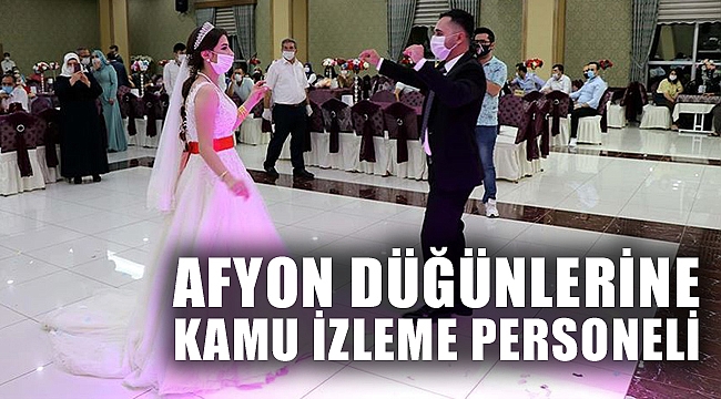 DÜĞÜNLERE "KAMU İZLEME GÖREVLİLERİ"