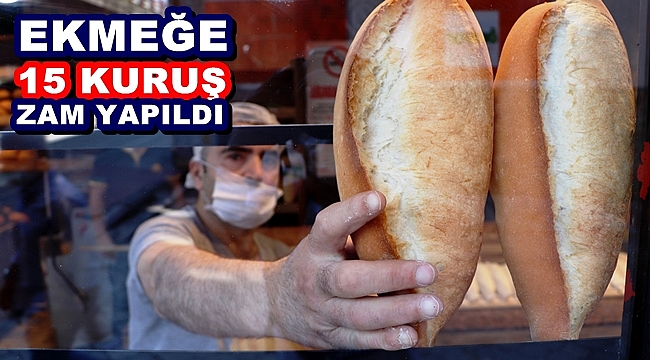EKMEĞE 15 KURUŞ ZAM