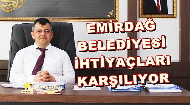 EMİRDAĞ BELEDİYESİ İHTİYAÇLARI KARŞILIYOR