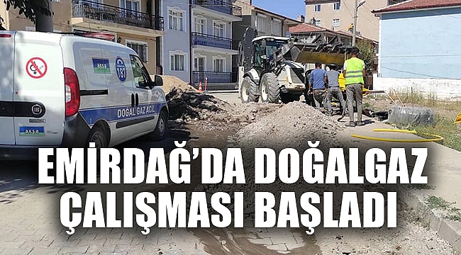 EMİRDAĞ’DA DOĞALGAZ ÇALIŞMASI BAŞLADI