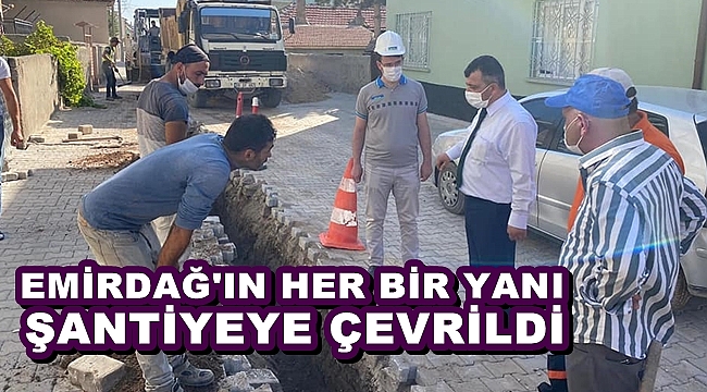 EMİRDAĞ'IN HER BİR YANI ŞANTİYEYE ÇEVRİLDİ