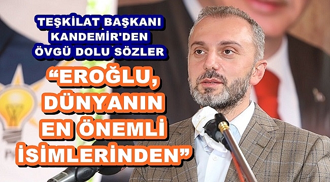 “EROĞLU, DÜNYANIN EN ÖNEMLİ İSİMLERİNDEN”