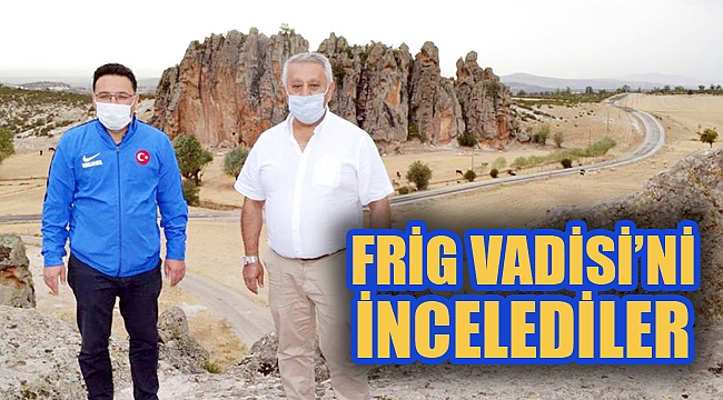 FRİG VADİSİNİ İNCELEDİLER