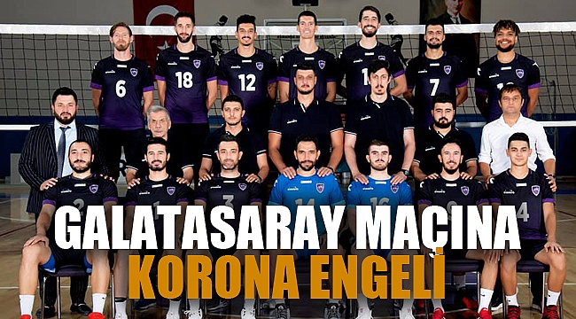 GALATASARAY MAÇI COVİD'E TAKILDI