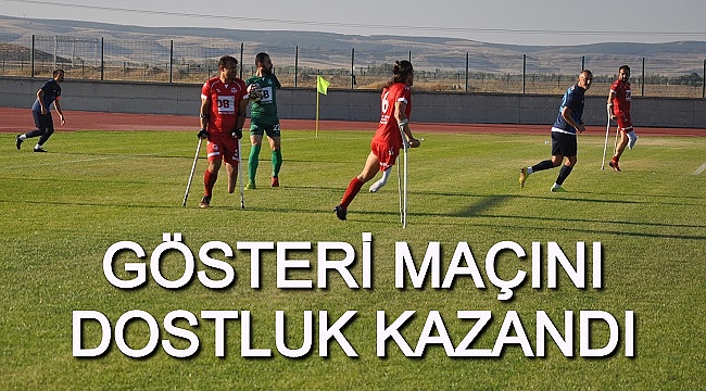 GÖSTERİ MAÇINI DOSTLUK KAZANDI