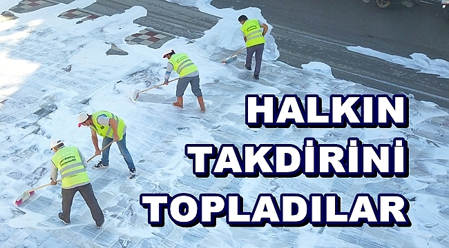 HALKIN TAKDİRİNİ TOPLADILAR