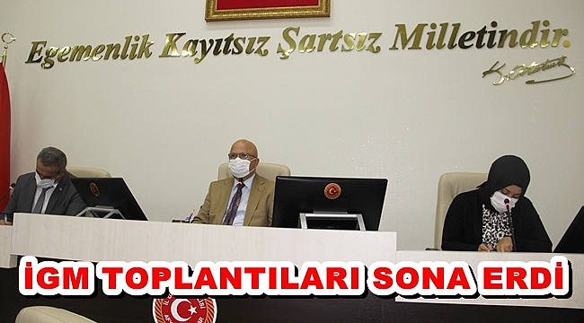 İGM TOPLANTILARI SONA ERDİ