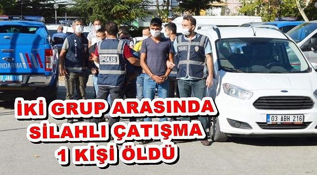 İKİ GRUP ARASINDA SİLAHLI ÇATIŞMA: 1 ÖLÜ