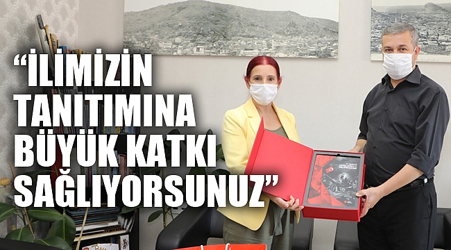 “İLİMİZİN TANITIMINA BÜYÜK KATKI SAĞLIYORSUNUZ”