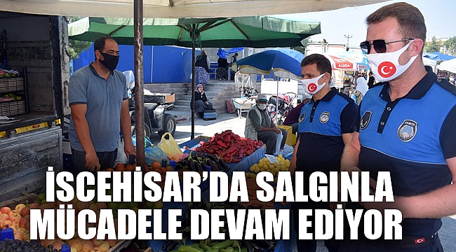 İSCEHİSAR’DA SALGINLA MÜCADELE DEVAM EDİYOR