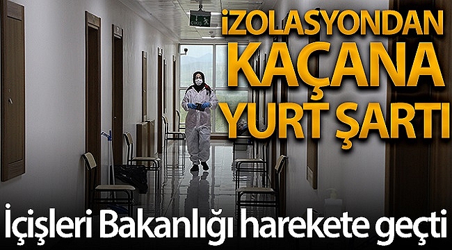 İzolasyondan kaçana yurt şartı