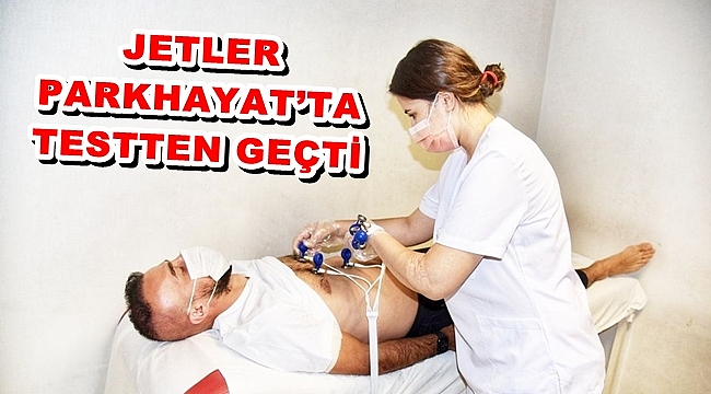 JETLER PARKHAYAT’TA TESTTEN GEÇTİ