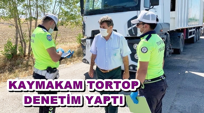 KAYMAKAM TORTOP, DENETİM YAPTI