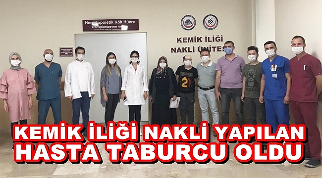 KEMİK İLİĞİ NAKLİ YAPILAN HASTA TABURCU OLDU