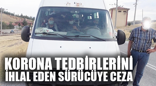 KORONA TEDBİRLERİNİ İHLAL ETTİ, CEZA YEDİ
