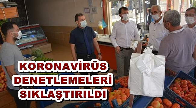 KORONAVİRÜS DENETLEMELERİ SIKLAŞTIRILDI