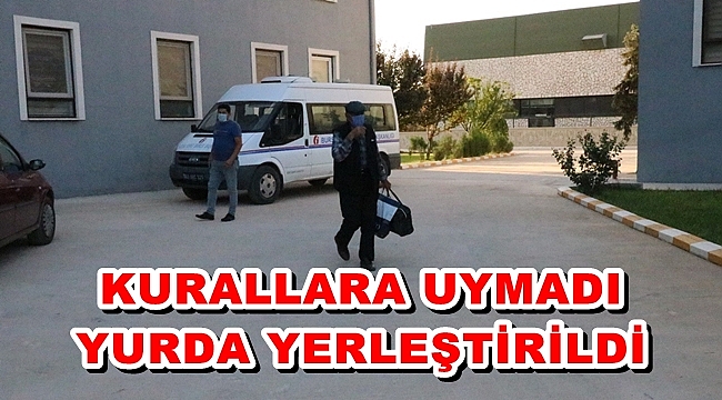 KURALLARA UYMADI YURDA YERLEŞTİRİLDİ
