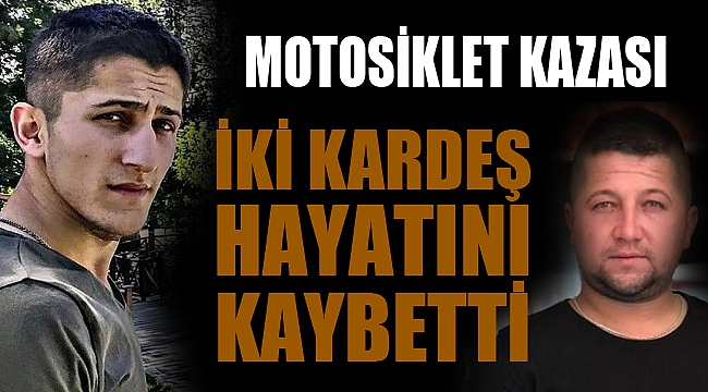 MOTOSİKLET KAZASI İKİ KARDEŞİ HAYATTAN KOPARDI