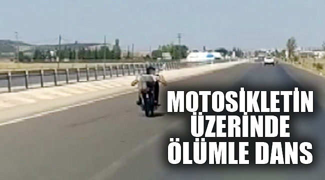 MOTOSİKLETİN ÜZERİNDE ÖLÜMLE DANS