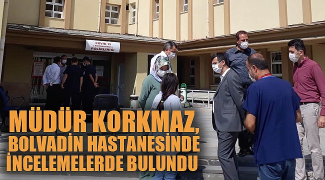 MÜDÜR KORKMAZ, BOLVADİN’DE İNCELEMELERDE BULUNDU
