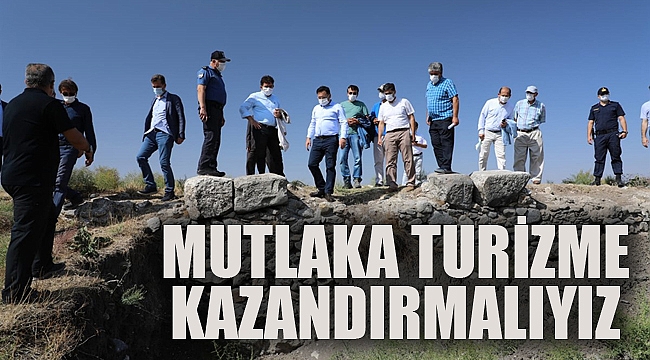 MUTLAKA TURİZME KAZANDIRMALIYIZ