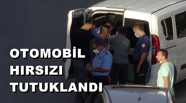 OTOMOBİL HIRSIZI TUTUKLANDI