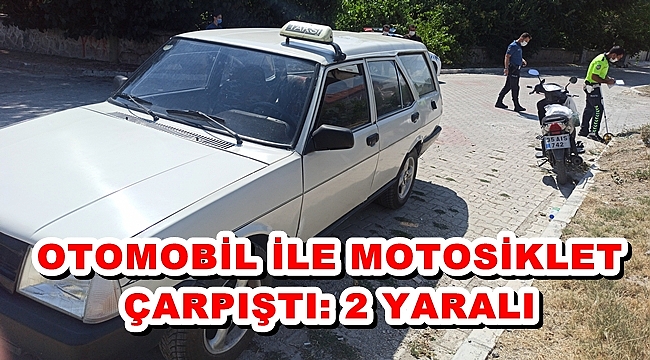 OTOMOBİL İLE MOTOSİKLET ÇARPIŞTI: 2 YARALI